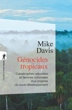 Mike Davis - Génocides tropicaux - Catastrophes naturelles et famines coloniales (1870-1900) Aux origines du sous-développement.