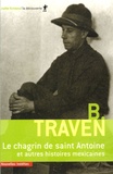B Traven - Le chagrin de saint Antoine et autres histoires mexicaines.