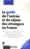  GISTI - Le guide de l'entrée et du séjour des étrangers en France.