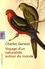 Charles Darwin - Voyage d'un naturaliste autour du monde - Fait à bord du navire le Beagle de 1831 à 1836.