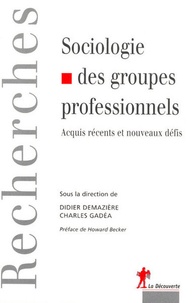 Charles Gadéa et Didier Demazière - Sociologie des groupes professionnels - Acquis récents et nouveaux défis.