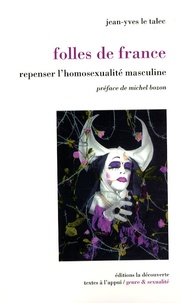 Jean-Yves Le Talec - Folles de France - Repenser l'homosexualité masculine.