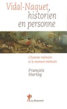 François Hartog - Vidal-Nacquet, historien en personne - L'homme-mémoire et le moment-mémoire.
