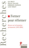 Guy Brucy et Pascal Caillaud - Former pour réformer - Retour sur la formation permanente (1945-2004).