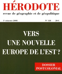 Frédérick Douzet et Sonia Jedidi - Hérodote N° 128, 1er trimestr : Vers une nouvelle Europe de l'Est ?.