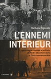 Mathieu Rigouste - L'ennemi intérieur - La généalogie coloniale et militaire de l'ordre sécuritaire dans la France contemporaine.
