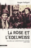 Roger Faligot - La Rose et l'Edelweiss - Ces ados qui combattaient le nazisme 1933-1945.
