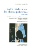 Dominique Montjardet - Notes inédites sur les choses policières, 1999-2006 - Suivi de Le sociologue, la politique et la police.