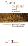 Jean-Paul Demoule et Bernard Stiegler - L'avenir du passé - Modernité de l'archéologie.