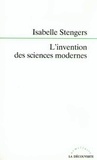 Isabelle Stengers - L'invention des sciences modernes.