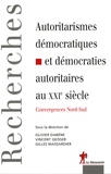 Olivier Dabène et Vincent Geisser - Autoritarismes démocratiques et démocraties autoritaires - Convergences Nord-Sud.