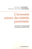 Bruno Latour et Vincent Lepinay - L'économie, science des intérêts passionnés - Introduction à l'anthropologie économique de Gabriel Tarde.