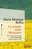 Marie-Monique Robin - Le monde selon Monsanto - De la dioxine aux OGM, une multinationale qui vous veut du bien.