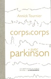 Annick Tournier - Corps à corps avec Parkinson.