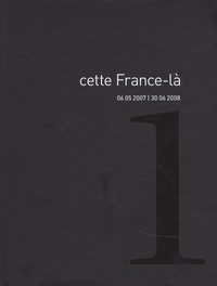 Anne Barthelemy et Catherine Benoît - Cette France-là, 06 05 2007 / 30 06 2008 - Volume 1.