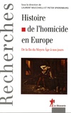 Laurent Mucchielli et Pieter Spierenburg - Histoire de l'homicide en Europe - De la fin du Moyen-Age à nos jours.