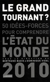 Bertrand Badie et Dominique Vidal - Le grand tournant - 50 idées-forces pour comprendre l'état du monde 2010.