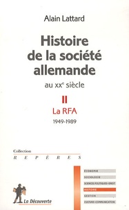 Alain Lattard - Histoire de la société allemande au XXe siècle - Tome 2 : La RFA 1949-1989.