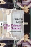 François Dosse - Gilles Deleuze, Felix Guattari - Biographie croisée.