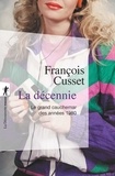 François Cusset - La décennie - Le grand cauchemar des années 1980.