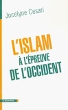 Jocelyne Cesari - L'islam à l'épreuve de l'Occident.
