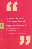 Stéphane Beaud et Younes Amrani - "Pays de malheur !" - Un jeune de cité écrit à un sociologue. Suivi de Des lecteurs nous ont écrit.