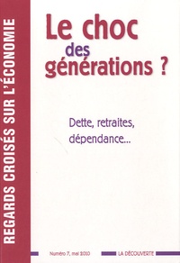 Gabriel Zucman et Liza Aggoune - Regards croisés sur l'économie N° 7, Mai 2010 : Le choc des générations ? - Dette, retraites, dépendance ....