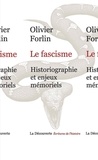 Olivier Forlin - Le fascisme - Historiographie et enjeux mémoriels.