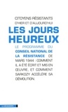Jean-Luc Porquet et  Citoyens résistants - Les jours heureux - Le programme du Conseil national de la Résistance de mars 1944 : comment il a été écrit et mis en oeuvre, et comment Sarkozy accélère sa démolition.