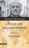 Armand Mattelart - Pour un regard-monde - Entretiens avec Michel Sénécal.