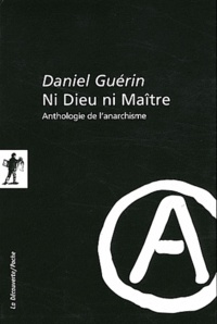 Daniel Guérin - Ni Dieu ni Maître - Anthologie de l'anarchisme.