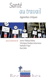 Annie Thébaud-Mony et Véronique Daubas-Letourneux - Santé au travail : approches critiques.
