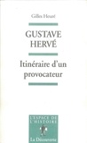 Gilles Heuré - GUSTAVE HERVE. - Itinéraire d'un provocateur.