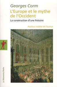 Georges Corm - L'Europe et le mythe de l'Occident - La construction d'une histoire.