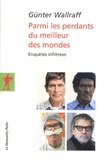 Günter Wallraff - Parmi les perdants du meilleur des mondes - Enquêtes infiltrées.