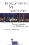 Dominique Pestre - Le gouvernement des technosciences - Gouverner le progrès et ses dégâts depuis 1945.
