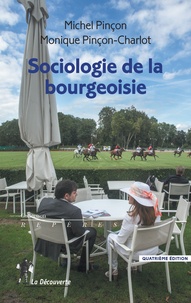 Michel Pinçon et Monique Pinçon-Charlot - Sociologie de la bourgeoisie.