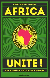 Amzat Boukari-Yabara - Africa unite ! - Une histoire du panafricanisme.