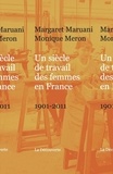 Margaret Maruani et Monique Meron - Un siècle de travail des femmes en France - 1901-2011.