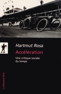 Hartmut Rosa - Accélération - Une critique sociale du temps.