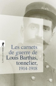 Louis Barthas - Les carnets de guerre de Louis Barthas, tonnelier, 1914-1918 - Edition du centenaire.