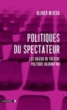 Olivier Neveux - Politiques du spectateur - Les enjeux du théâtre politique aujourd'hui.