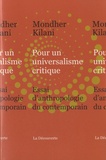 Mondher Kilani - Pour un universalisme critique - Essai d'anthropologie du contemporain.