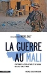 Michel Galy - La guerre au Mali - Comprendre la crise au Sahel et au Sahara : enjeux et zones dombre.