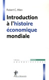 Robert-C Allen - Introduction à l'histoire économique mondiale.