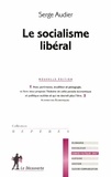 Serge Audier - Le socialisme libéral.