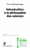 Hans-Jörg Rheinberger - Introduction à la philosophie des sciences.