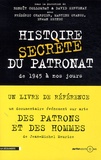 Benoît Collombat et David Servenay - Histoire secrète du patronat de 1945 à nos jours.