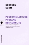 Georges Corm - Pour une lecture profane des conflits - Sur le "retour du religieux" dans les conflits contemporains du Moyen-Orient.