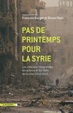 François Burgat et Bruno Paoli - Pas de printemps pour la Syrie - Les clés pour comprendre les acteurs et les défis de la crise (2011-2013).